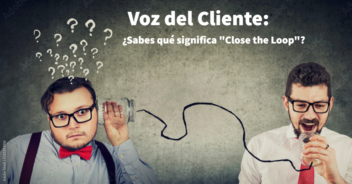 Voz del Cliente, ¿Sabes qué significa «Close the Loop» Synco Team